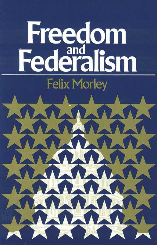 Freedom and Federalism - Liberty Fund