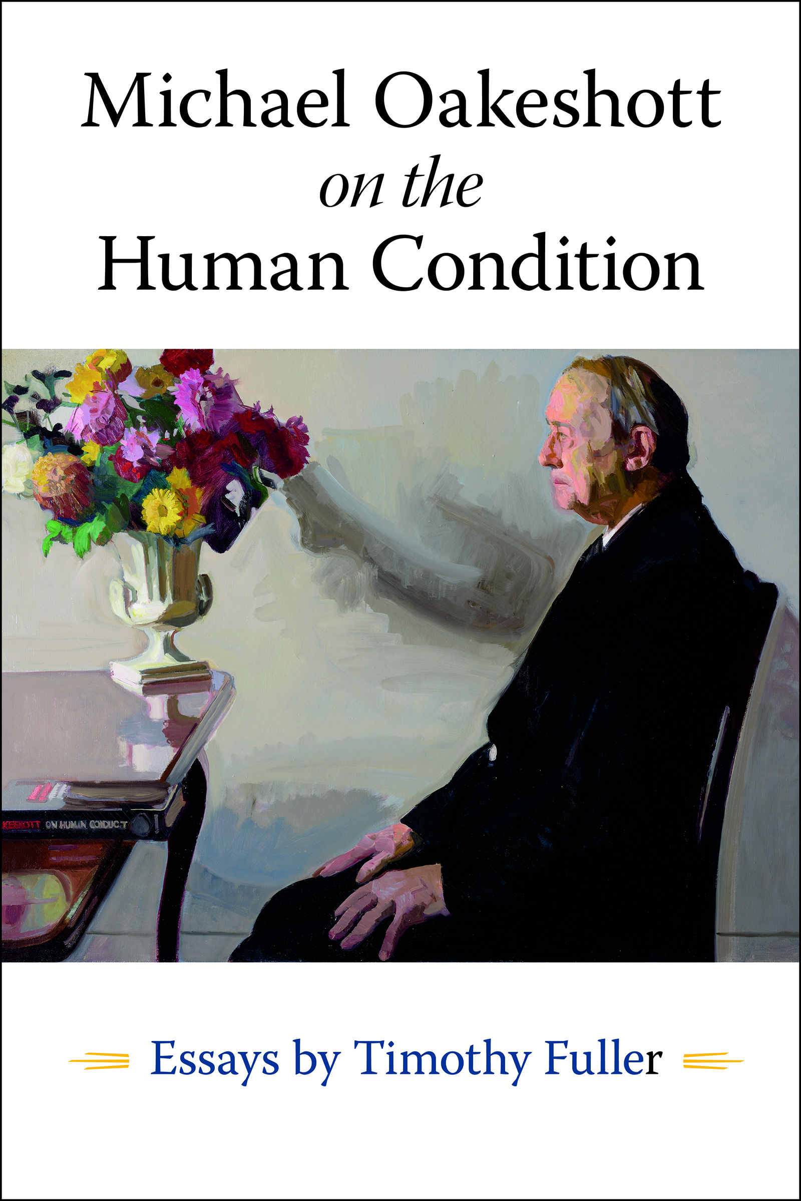 Front cover of Fuller's book, Michael Oakeshott on the Human Condition.
